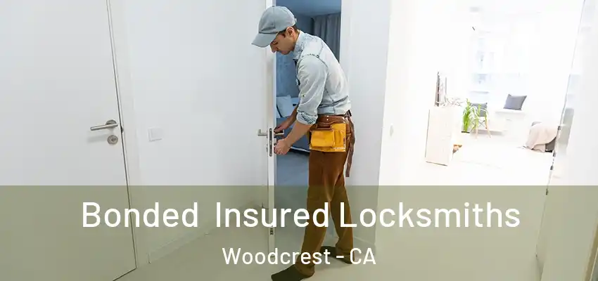  Bonded Insured Locksmiths Woodcrest - CA