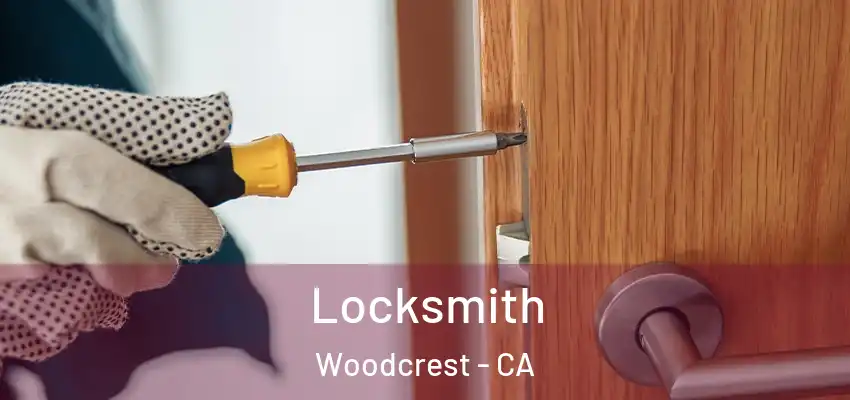  Locksmith Woodcrest - CA